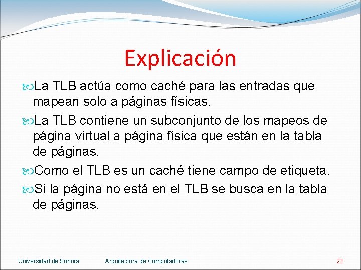 Explicación La TLB actúa como caché para las entradas que mapean solo a páginas