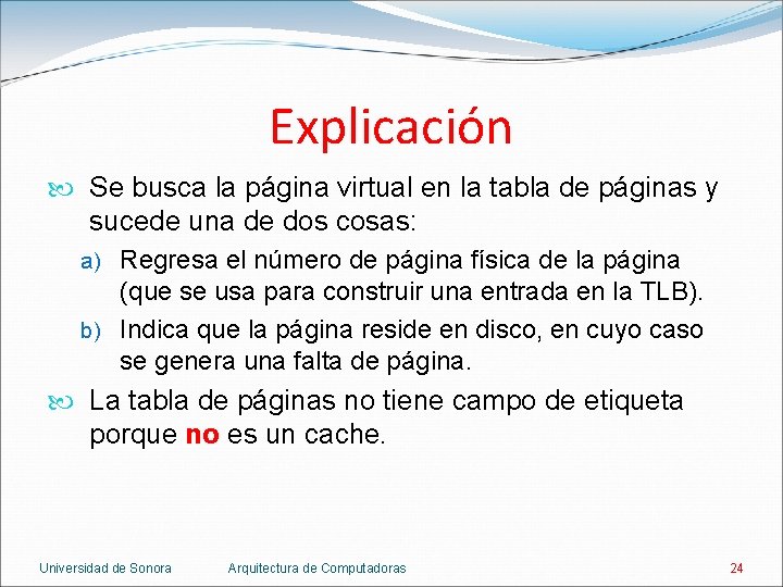 Explicación Se busca la página virtual en la tabla de páginas y sucede una