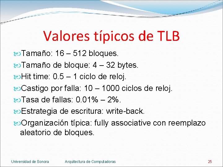 Valores típicos de TLB Tamaño: 16 – 512 bloques. Tamaño de bloque: 4 –
