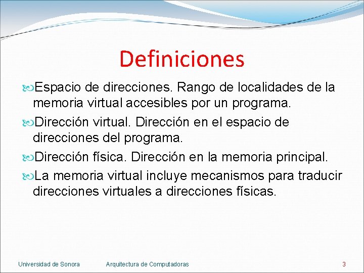 Definiciones Espacio de direcciones. Rango de localidades de la memoria virtual accesibles por un