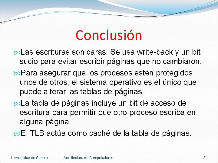 Conclusión Las escrituras son caras. Se usa write-back y un bit sucio para evitar