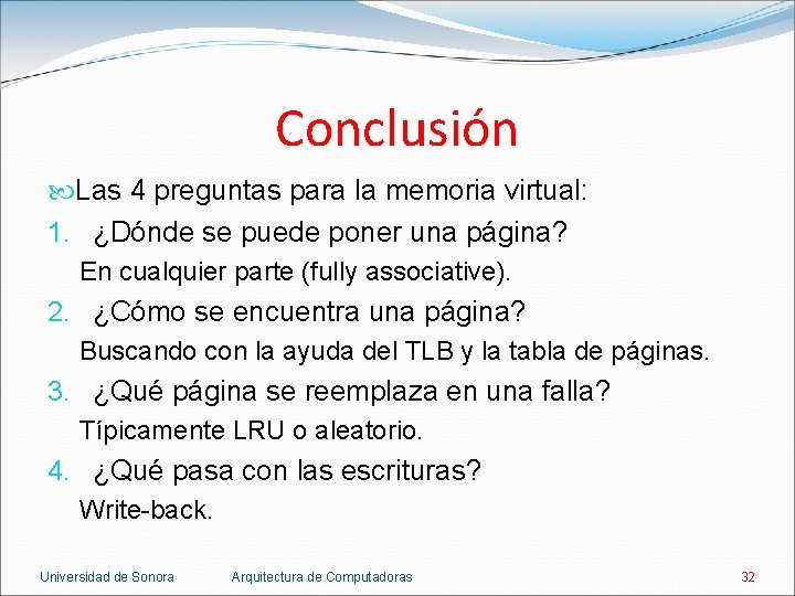 Conclusión Las 4 preguntas para la memoria virtual: 1. ¿Dónde se puede poner una