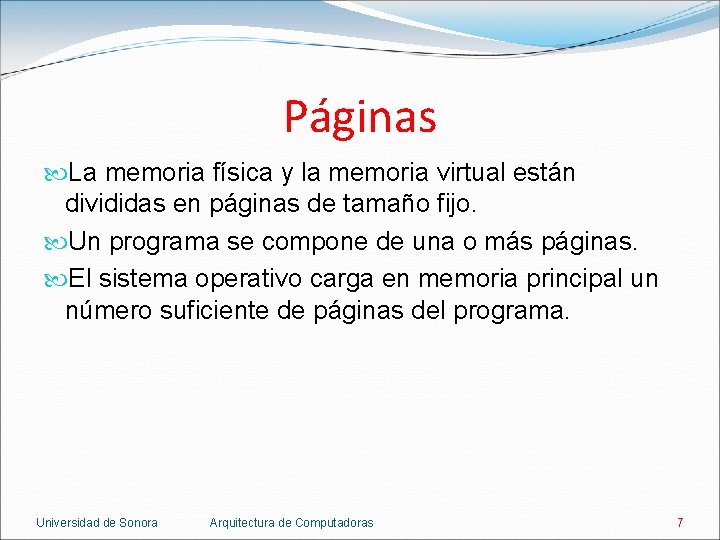 Páginas La memoria física y la memoria virtual están divididas en páginas de tamaño