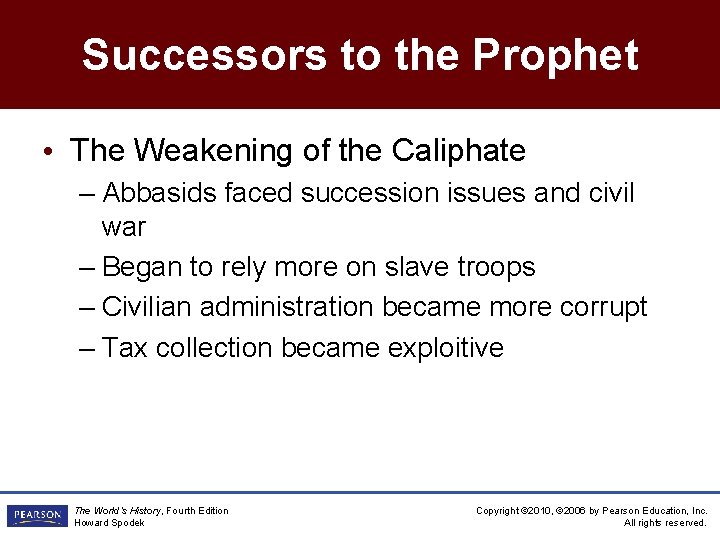 Successors to the Prophet • The Weakening of the Caliphate – Abbasids faced succession