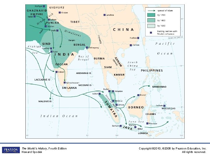 The World’s History, Fourth Edition Howard Spodek Copyright © 2010, © 2006 by Pearson