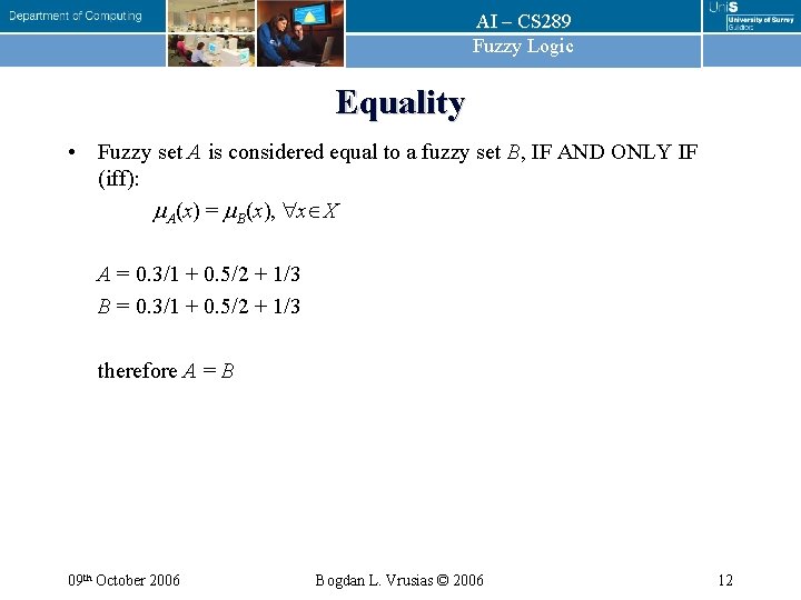AI – CS 289 Fuzzy Logic Equality • Fuzzy set A is considered equal AI – CS 289 Fuzzy Logic Equality • Fuzzy set A is considered equal