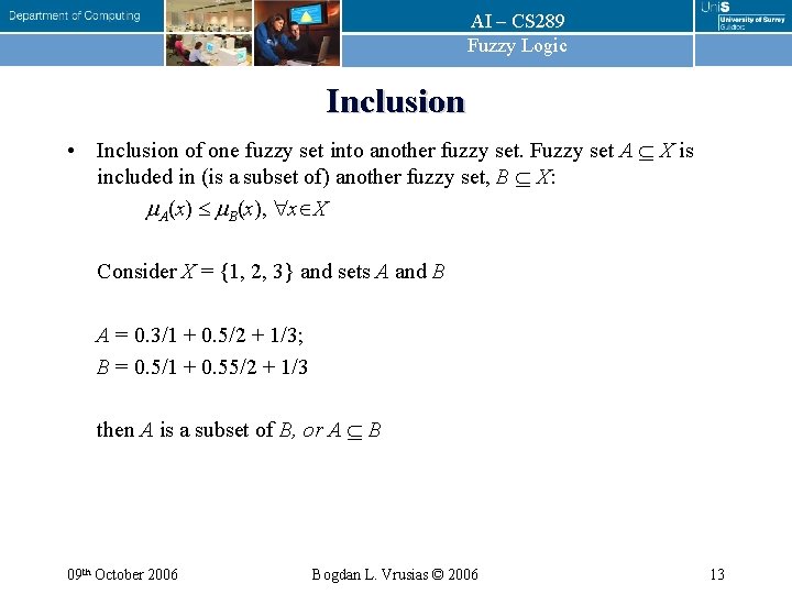 AI – CS 289 Fuzzy Logic Inclusion • Inclusion of one fuzzy set into AI – CS 289 Fuzzy Logic Inclusion • Inclusion of one fuzzy set into