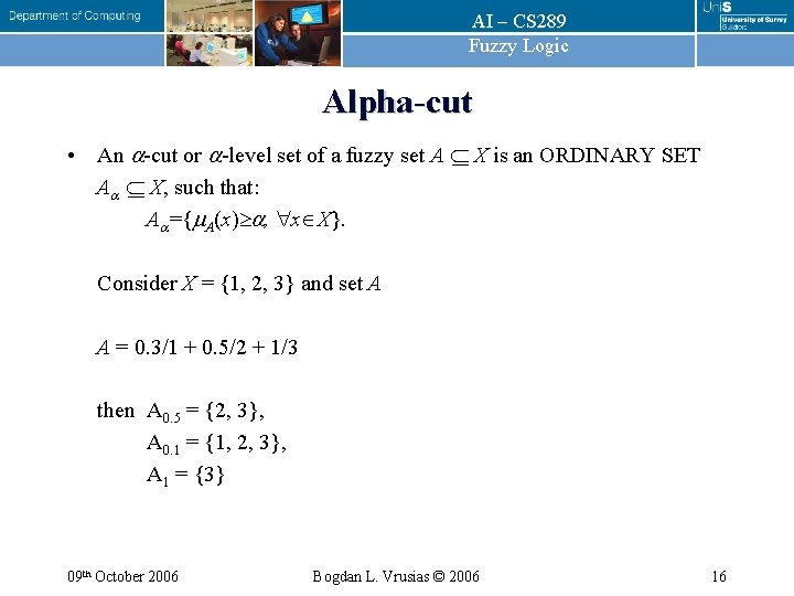 AI – CS 289 Fuzzy Logic Alpha-cut • An -cut or -level set of AI – CS 289 Fuzzy Logic Alpha-cut • An -cut or -level set of