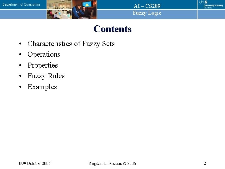 AI – CS 289 Fuzzy Logic Contents • • • Characteristics of Fuzzy Sets AI – CS 289 Fuzzy Logic Contents • • • Characteristics of Fuzzy Sets