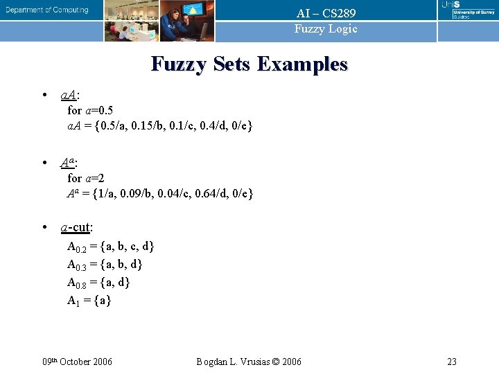 AI – CS 289 Fuzzy Logic Fuzzy Sets Examples • a. A: for a=0. AI – CS 289 Fuzzy Logic Fuzzy Sets Examples • a. A: for a=0.