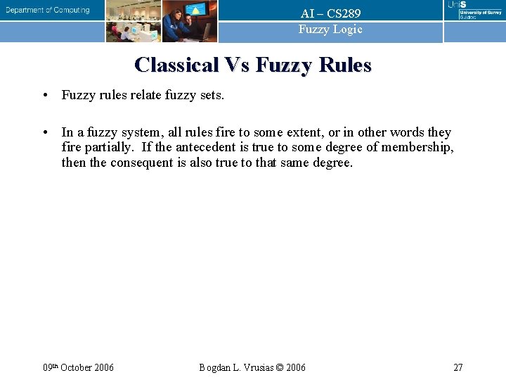 AI – CS 289 Fuzzy Logic Classical Vs Fuzzy Rules • Fuzzy rules relate AI – CS 289 Fuzzy Logic Classical Vs Fuzzy Rules • Fuzzy rules relate
