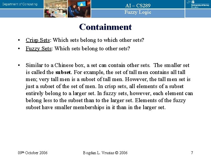 AI – CS 289 Fuzzy Logic Containment • Crisp Sets: Which sets belong to AI – CS 289 Fuzzy Logic Containment • Crisp Sets: Which sets belong to