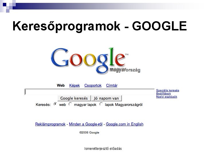 Keresőprogramok - GOOGLE Ismeretterjesztő előadás 