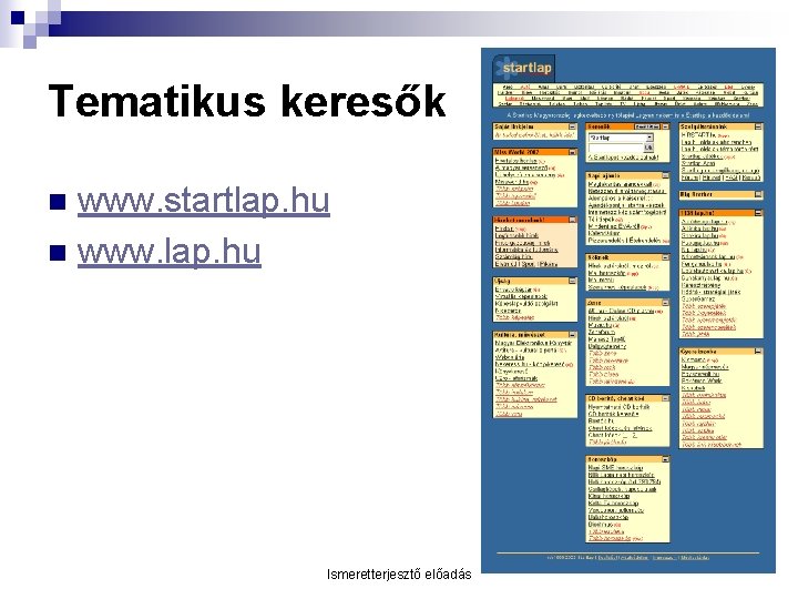 Tematikus keresők www. startlap. hu n www. lap. hu n Ismeretterjesztő előadás 