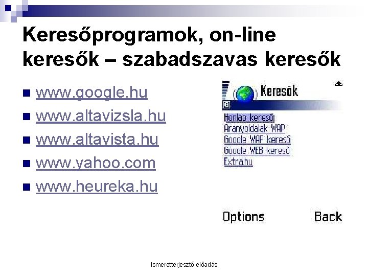 Keresőprogramok, on-line keresők – szabadszavas keresők www. google. hu n www. altavizsla. hu n