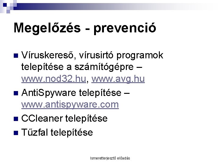 Megelőzés - prevenció Víruskereső, vírusirtó programok telepítése a számítógépre – www. nod 32. hu,