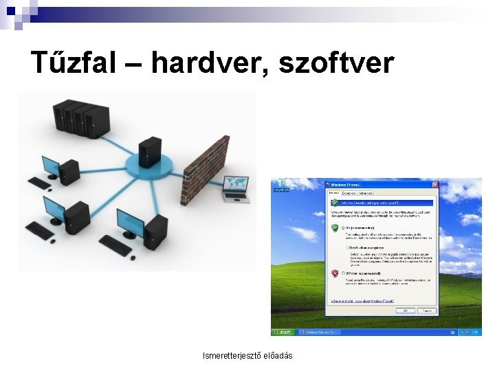 Tűzfal – hardver, szoftver Ismeretterjesztő előadás 