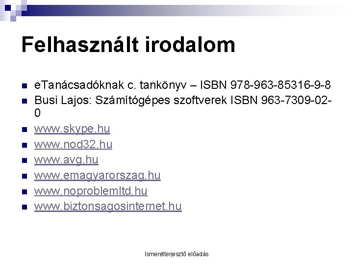 Felhasznált irodalom n n n n e. Tanácsadóknak c. tankönyv – ISBN 978 -963