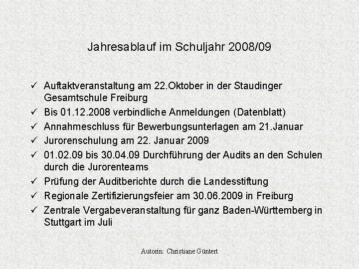 Jahresablauf im Schuljahr 2008/09 ü Auftaktveranstaltung am 22. Oktober in der Staudinger Gesamtschule Freiburg