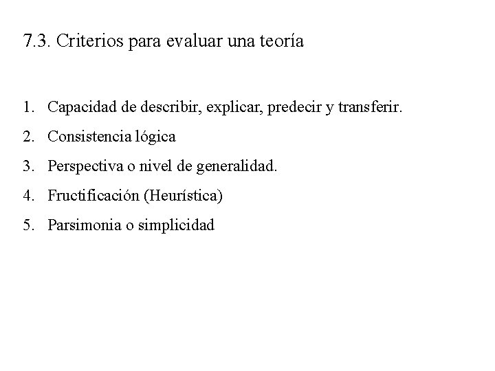 7. 3. Criterios para evaluar una teoría 1. Capacidad de describir, explicar, predecir y