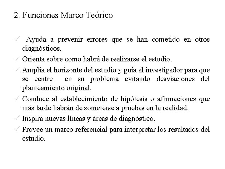 2. Funciones Marco Teórico ü Ayuda a prevenir errores que se han cometido en