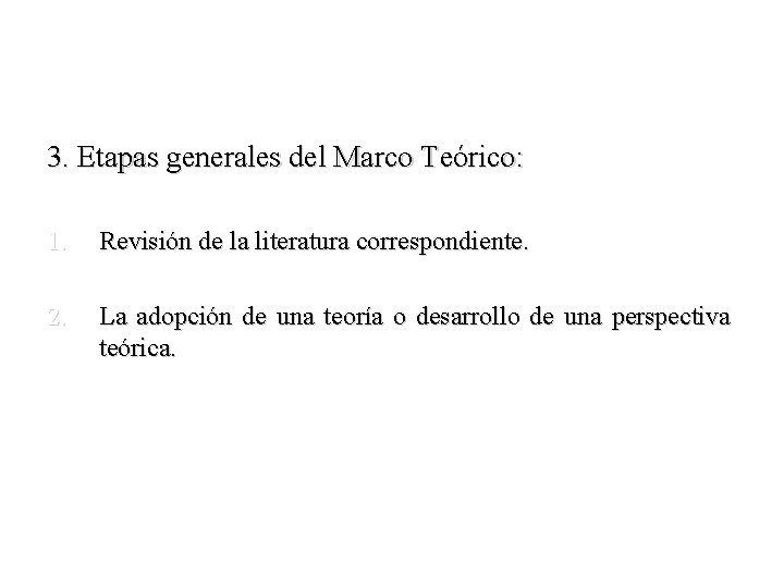 3. Etapas generales del Marco Teórico: 1. Revisión de la literatura correspondiente. 2. La