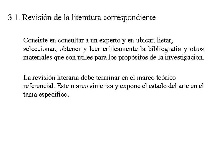 3. 1. Revisión de la literatura correspondiente Consiste en consultar a un experto y