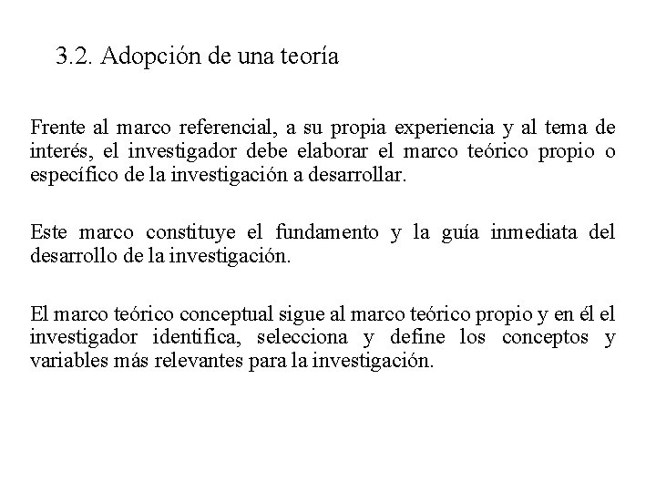 3. 2. Adopción de una teoría Frente al marco referencial, a su propia experiencia