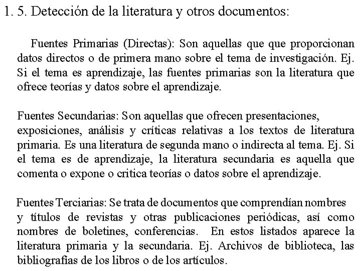 1. 5. Detección de la literatura y otros documentos: Fuentes Primarias (Directas): Son aquellas