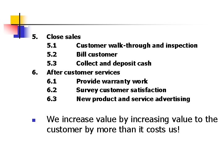 5. 6. n Close sales 5. 1 Customer walk-through and inspection 5. 2 Bill