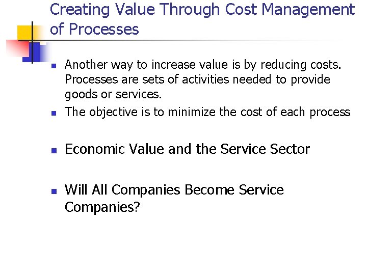 Creating Value Through Cost Management of Processes n Another way to increase value is