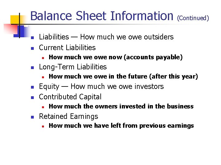 Balance Sheet Information (Continued) n n Liabilities — How much we outsiders Current Liabilities