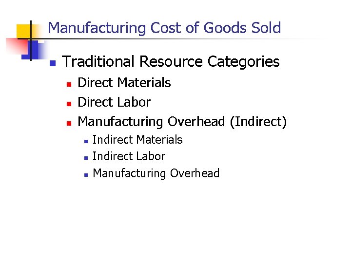 Manufacturing Cost of Goods Sold n Traditional Resource Categories n n n Direct Materials