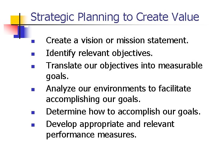 Strategic Planning to Create Value n n n Create a vision or mission statement.
