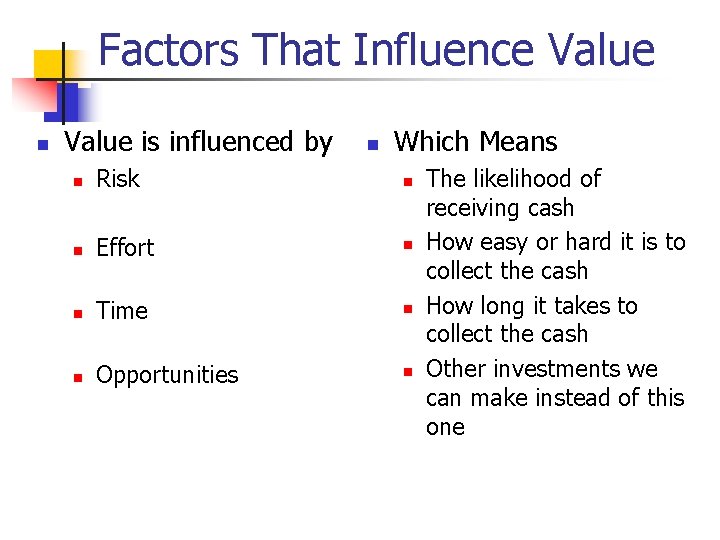 Factors That Influence Value n Value is influenced by n Which Means n Risk