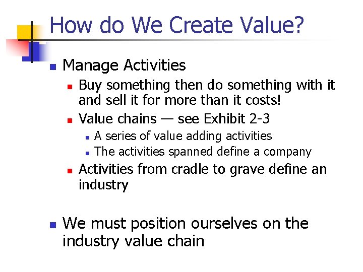 How do We Create Value? n Manage Activities n n Buy something then do