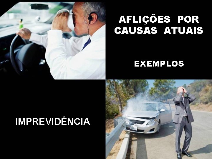 AFLIÇÕES POR CAUSAS ATUAIS EXEMPLOS IMPREVIDÊNCIA AFLIÇÕES POR CAUSAS ATUAIS EXEMPLOS IMPREVIDÊNCIA