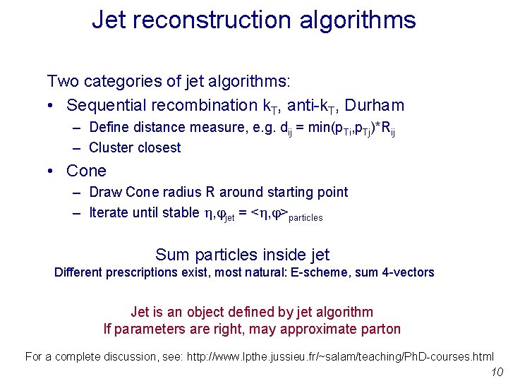 Jet reconstruction algorithms Two categories of jet algorithms: • Sequential recombination k. T, anti-k.