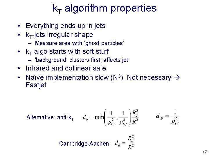 k. T algorithm properties • Everything ends up in jets • k. T-jets irregular