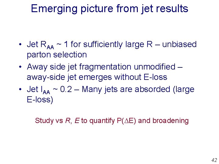 Emerging picture from jet results • Jet RAA ~ 1 for sufficiently large R