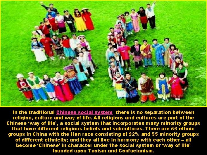 In the traditional Chinese social system there is no separation between religion, culture and