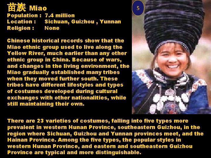 苗族 Miao Population : 7. 4 million Location : Sichuan, Guizhou , Yunnan Religion