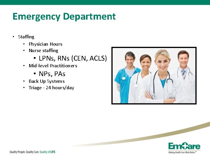 Emergency Department • Staffing • Physician Hours • Nurse staffing • LPNs, RNs (CEN,