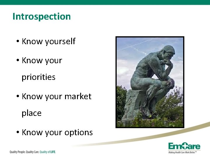 Introspection • Know yourself • Know your priorities • Know your market place •