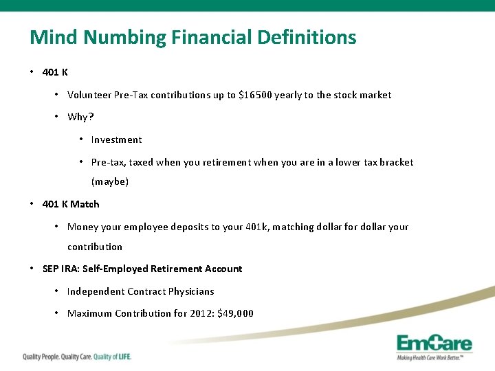 Mind Numbing Financial Definitions • 401 K • Volunteer Pre-Tax contributions up to $16500