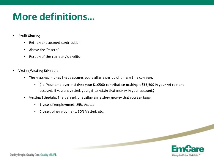 More definitions… • • Profit Sharing • Retirement account contribution • Above the “match”