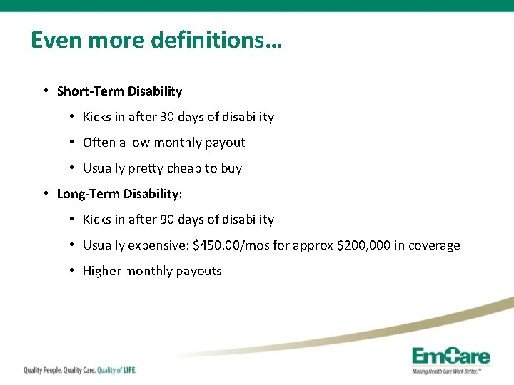 Even more definitions… • Short-Term Disability • Kicks in after 30 days of disability