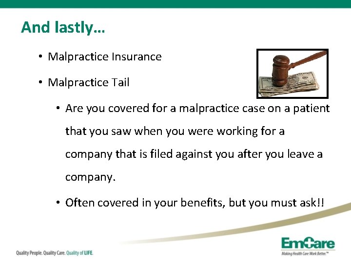 And lastly… • Malpractice Insurance • Malpractice Tail • Are you covered for a