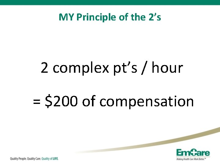 MY Principle of the 2’s 2 complex pt’s / hour = $200 of compensation