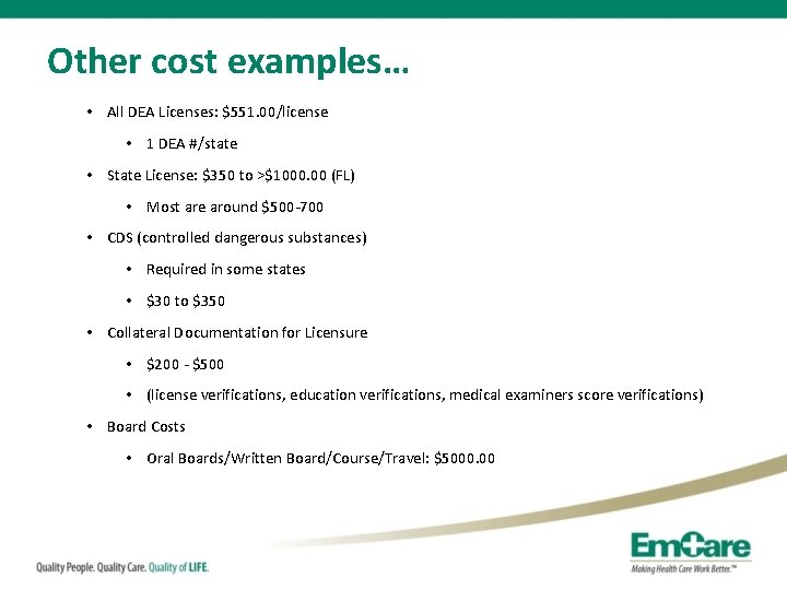 Other cost examples… • All DEA Licenses: $551. 00/license • 1 DEA #/state •